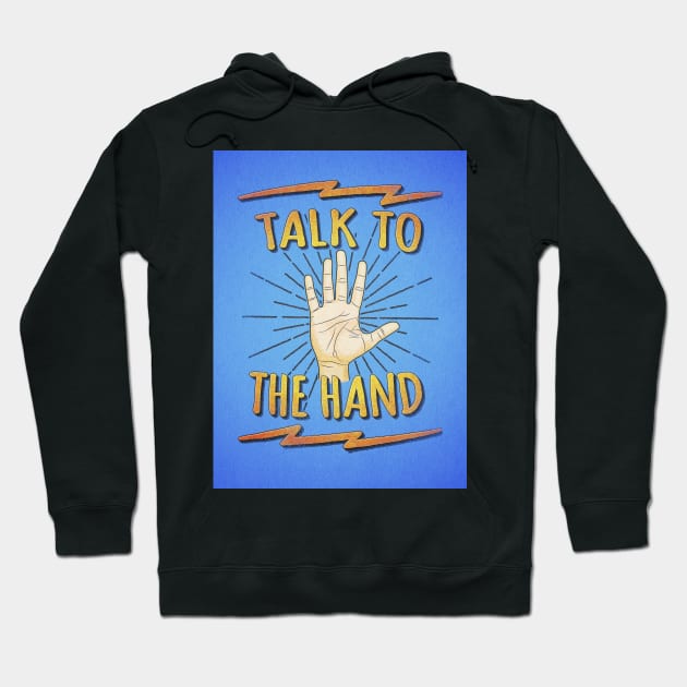 Talk to the hand! Funny Nerd & Geek Humor Statement Hoodie by badbugs